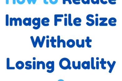 How to Reduce Image File Size Without Losing Quality ?