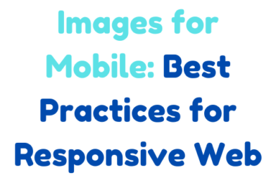 Optimizing Images for Mobile: Best Practices