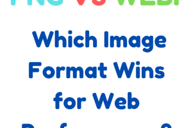 PNG vs WebP: Which Image Format Wins for Web Performance?