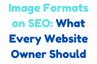 The Impact of Image Formats on SEO: What Every Website Owner Should Know